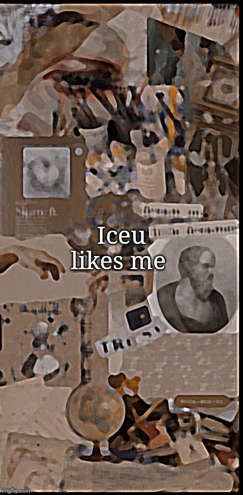 Mattie | Iceu likes me | image tagged in mattie | made w/ Imgflip meme maker