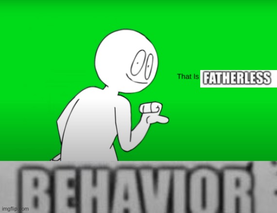 Image above | image tagged in sr pelo that is relatable,fatherless behavior | made w/ Imgflip meme maker