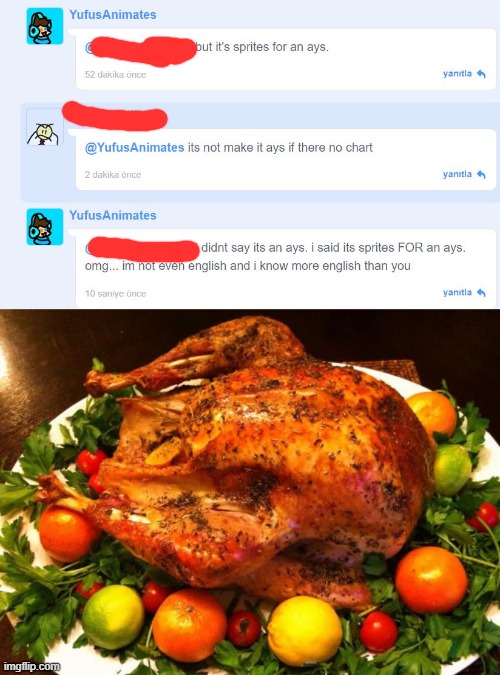 btw im YufusAnimates | image tagged in roasted turkey | made w/ Imgflip meme maker