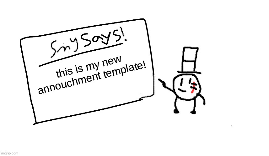 ye | this is my new annouchment template! | image tagged in sammys/smys annouchment temp,sammy,smy,memes,funny,lol | made w/ Imgflip meme maker