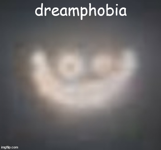 crack | dreamphobia | image tagged in smiler on crack | made w/ Imgflip meme maker
