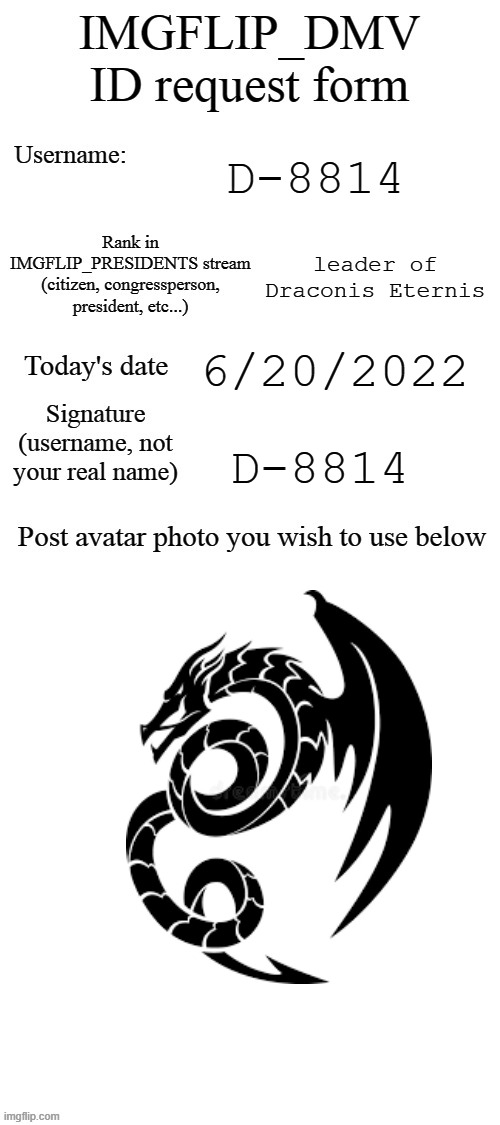 DMV ID Request Form | D-8814; leader of Draconis Eternis; 6/20/2022; D-8814 | image tagged in dmv id request form | made w/ Imgflip meme maker