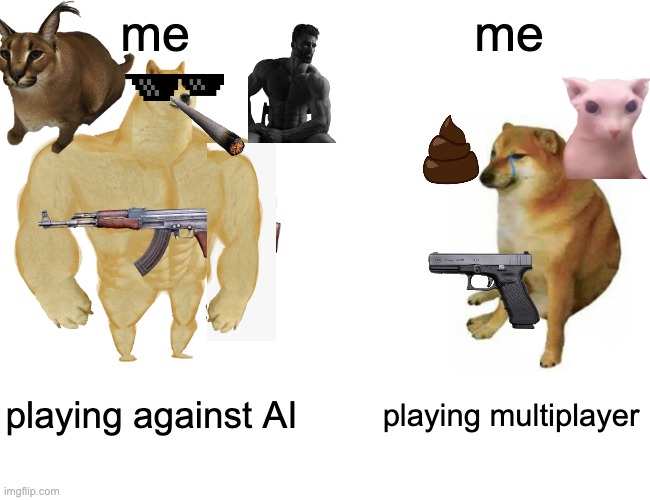 What did I do | me; me; playing against AI; playing multiplayer | image tagged in memes,buff doge vs cheems,cod,be like | made w/ Imgflip meme maker