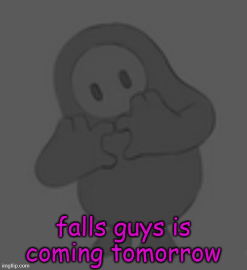 nice | falls guys is coming tomorrow | image tagged in fall guy heart | made w/ Imgflip meme maker