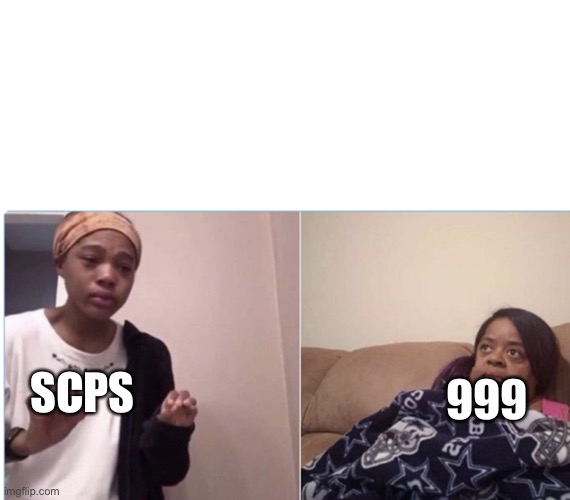 girl crying to her mum | SCPS 999 | image tagged in girl crying to her mum | made w/ Imgflip meme maker