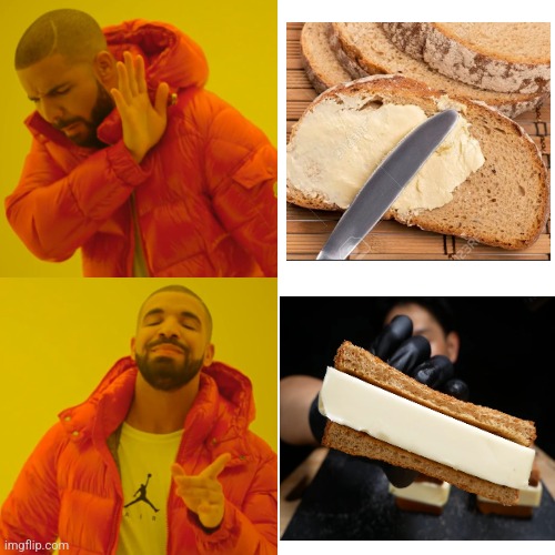 Can I have a BUTTER toast | image tagged in memes,drake hotline bling | made w/ Imgflip meme maker