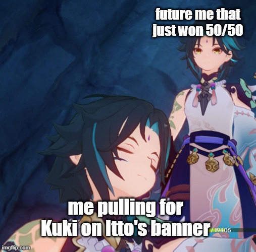 future me that just won 50/50; me pulling for Kuki on Itto's banner | image tagged in genshin impact | made w/ Imgflip meme maker