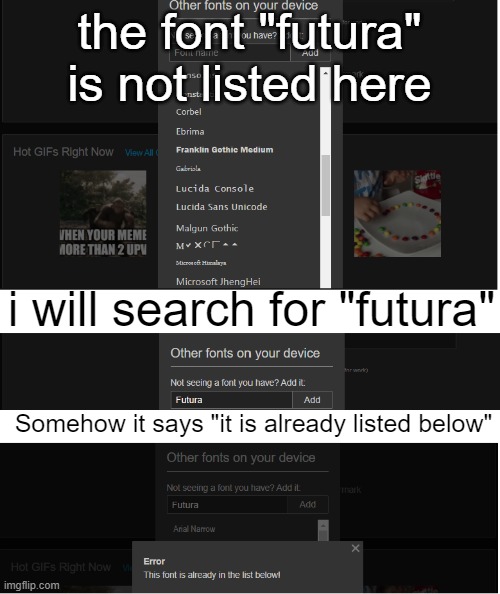 Is this a glitch or an actual feature? | the font "futura" is not listed here; i will search for "futura"; Somehow it says "it is already listed below" | made w/ Imgflip meme maker