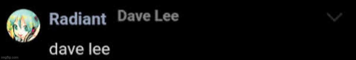 dave lee (hi chat) | made w/ Imgflip meme maker