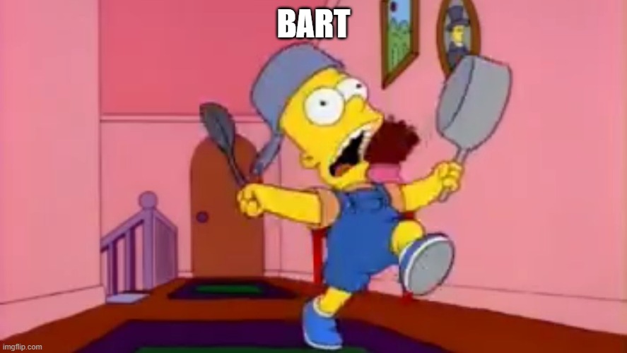 i am so great bart simpson frying pan | BART | image tagged in i am so great bart simpson frying pan | made w/ Imgflip meme maker