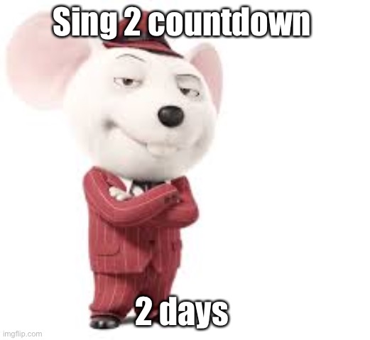 Gonna watch it with my brother | Sing 2 countdown; 2 days | image tagged in mike,sing 2,countdown | made w/ Imgflip meme maker