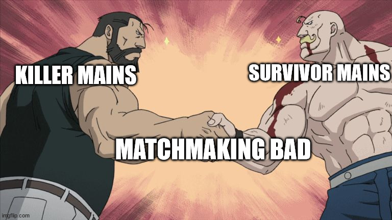 Manly Handshake | KILLER MAINS; SURVIVOR MAINS; MATCHMAKING BAD | image tagged in manly handshake | made w/ Imgflip meme maker