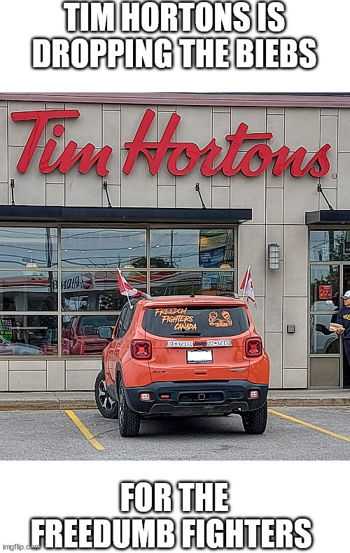 Tim Hortons |  TIM HORTONS IS DROPPING THE BIEBS; FOR THE FREEDUMB FIGHTERS | image tagged in tim hortons,justin bieber,freedumb,ignorant,stupid,coffee | made w/ Imgflip meme maker