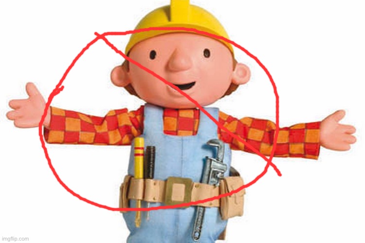 bob the builder | image tagged in bob the builder | made w/ Imgflip meme maker