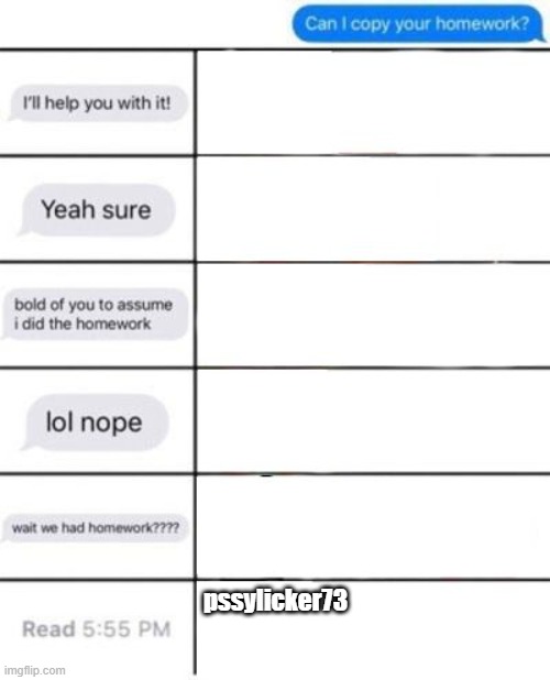 homework alignment chart | pssylicker73 | image tagged in homework alignment chart | made w/ Imgflip meme maker