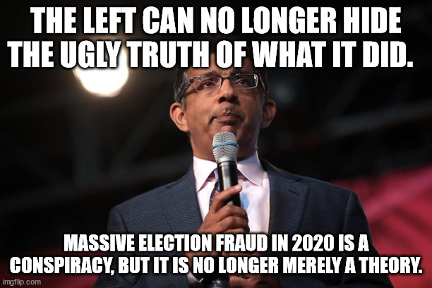 Nope... this is not going away... | THE LEFT CAN NO LONGER HIDE THE UGLY TRUTH OF WHAT IT DID. MASSIVE ELECTION FRAUD IN 2020 IS A CONSPIRACY, BUT IT IS NO LONGER MERELY A THEORY. | image tagged in election fraud | made w/ Imgflip meme maker