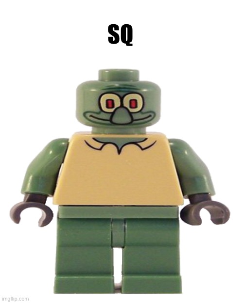 Sq | SQ | image tagged in lego squidward | made w/ Imgflip meme maker