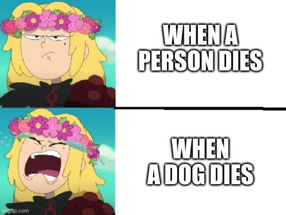 Watching a Movie Be Like: | WHEN A PERSON DIES; WHEN A DOG DIES | image tagged in amphibia when _ vs when _ | made w/ Imgflip meme maker