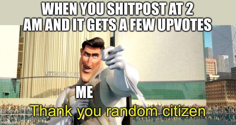Thank you random citizen | image tagged in megamind | made w/ Imgflip meme maker