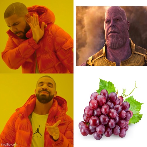 Drake Hotline Bling Meme | image tagged in memes,drake hotline bling,thanos,grape,marvel,endgame | made w/ Imgflip meme maker