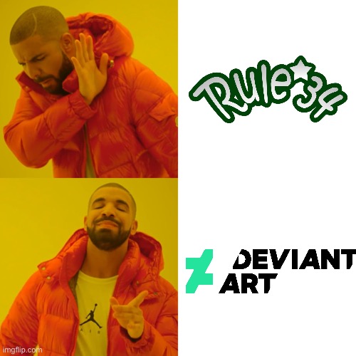 No to Rule 34, Yes to DeviantArt | image tagged in memes,drake hotline bling | made w/ Imgflip meme maker