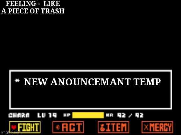 Yay! | FEELING -  LIKE A PIECE OF TRASH; NEW ANOUNCEMANT TEMP | made w/ Imgflip meme maker