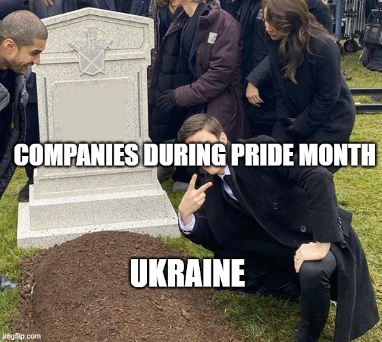 Grant Gustin Gravestone | COMPANIES DURING PRIDE MONTH; UKRAINE | image tagged in grant gustin gravestone | made w/ Imgflip meme maker