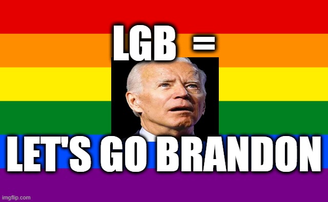 LGB = Let's Go Brandon!! | LGB  =; LET'S GO BRANDON | image tagged in political meme,joe biden,let's go brandon,lgb,confused joe biden,alzheimer's joe | made w/ Imgflip meme maker