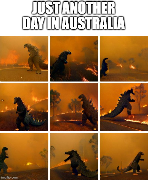 anyone else remember this | JUST ANOTHER DAY IN AUSTRALIA | image tagged in godzilla,meme,australia,wildfires | made w/ Imgflip meme maker