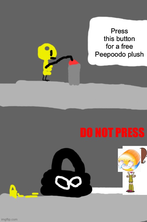 Key dies | Press this button for a free Peepoodo plush; DO NOT PRESS | image tagged in memes,blank comic panel 1x2 | made w/ Imgflip meme maker