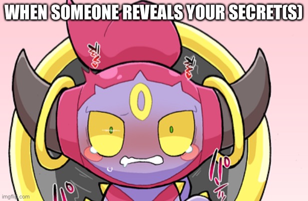 WHEN SOMEONE REVEALS YOUR SECRET(S) | made w/ Imgflip meme maker