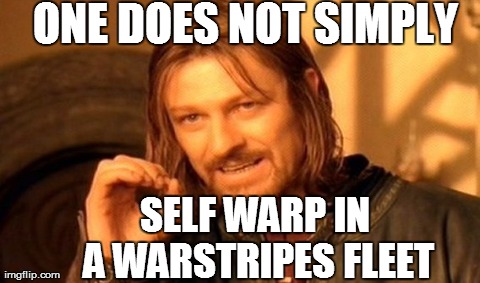 One Does Not Simply Meme | ONE DOES NOT SIMPLY SELF WARP IN A WARSTRIPES FLEET | image tagged in memes,one does not simply | made w/ Imgflip meme maker
