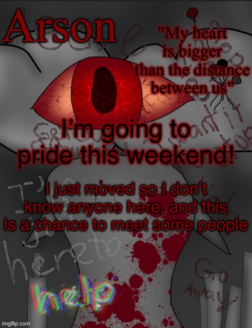 I also found a gas station near my house and I can grab a monster whenever | I’m going to pride this weekend! I just moved so I don’t know anyone here, and this is a chance to meet some people | image tagged in arson's announcement temp | made w/ Imgflip meme maker