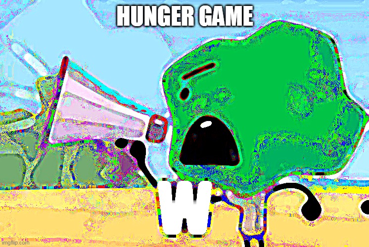 W | HUNGER GAME | image tagged in w | made w/ Imgflip meme maker