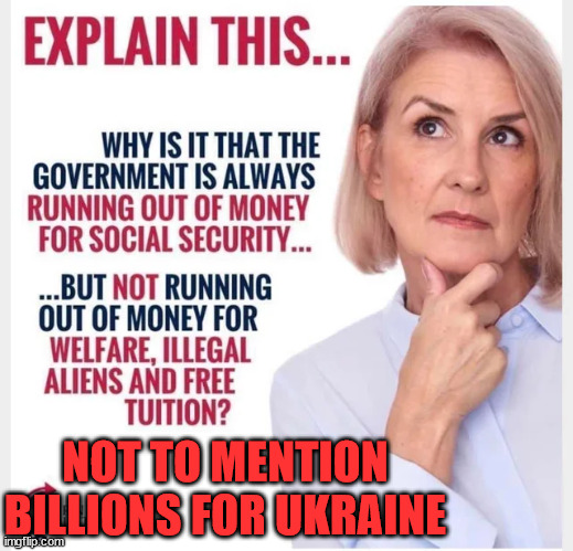 NOT TO MENTION BILLIONS FOR UKRAINE | made w/ Imgflip meme maker