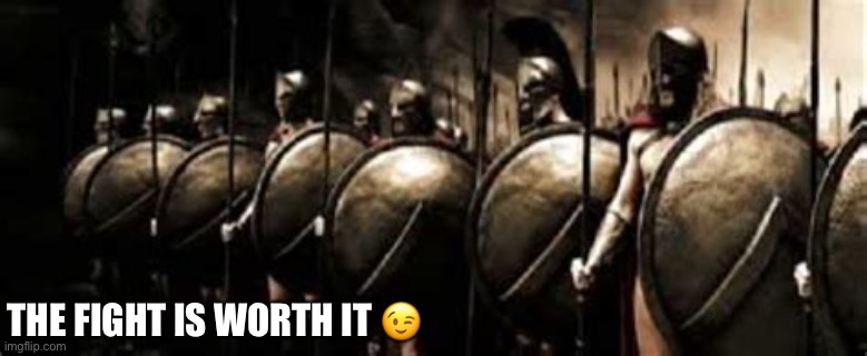 THE FIGHT IS WORTH IT ? | made w/ Imgflip meme maker