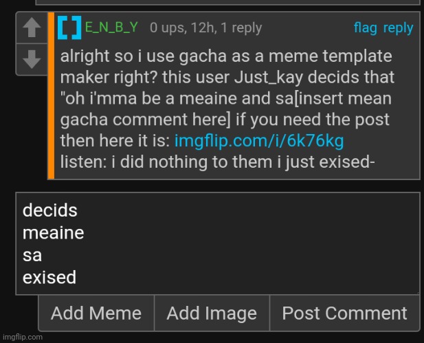 "oh I'mma be a meaine and sa[insert mean gacha comment here] | made w/ Imgflip meme maker