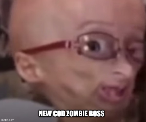 cod | NEW COD ZOMBIE BOSS | image tagged in call of duty | made w/ Imgflip meme maker