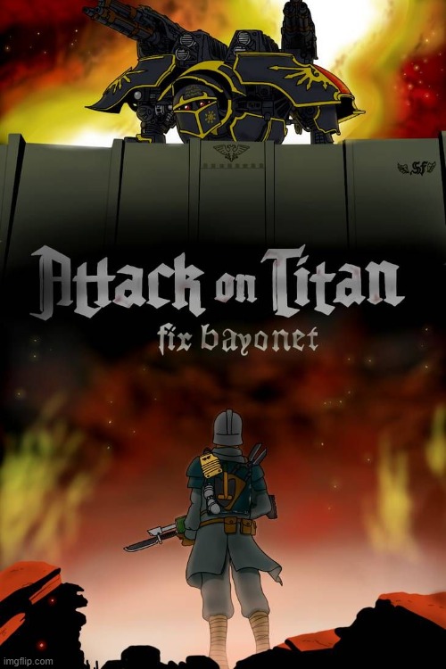 40k attack on titan | image tagged in 40k | made w/ Imgflip meme maker