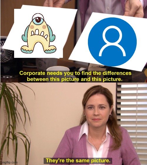 Sad cyclops | image tagged in memes,they're the same picture | made w/ Imgflip meme maker