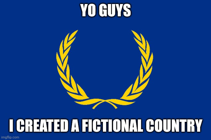 Flag of the Aspyan Empire | YO GUYS; I CREATED A FICTIONAL COUNTRY | image tagged in flag of the aspyan empire | made w/ Imgflip meme maker