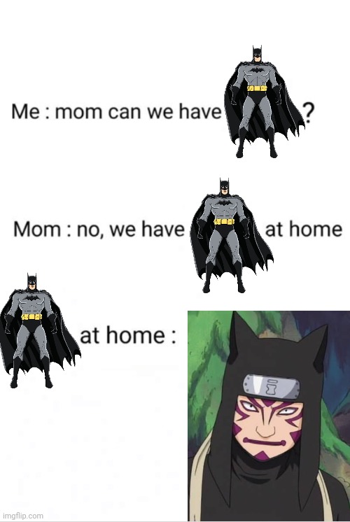 Batman at home | image tagged in can we have no we have at home at home | made w/ Imgflip meme maker