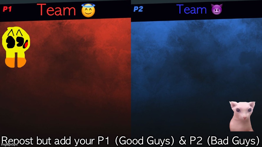 Smash Bros 1v1 Screen template | Team 😇; Team 😈; Repost but add your P1 (Good Guys) & P2 (Bad Guys) | image tagged in smash bros 1v1 screen template | made w/ Imgflip meme maker