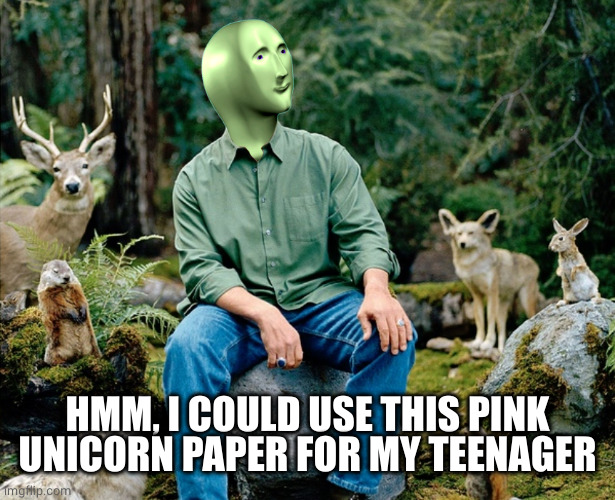 Ekolojist | HMM, I COULD USE THIS PINK UNICORN PAPER FOR MY TEENAGER | image tagged in ekolojist | made w/ Imgflip meme maker