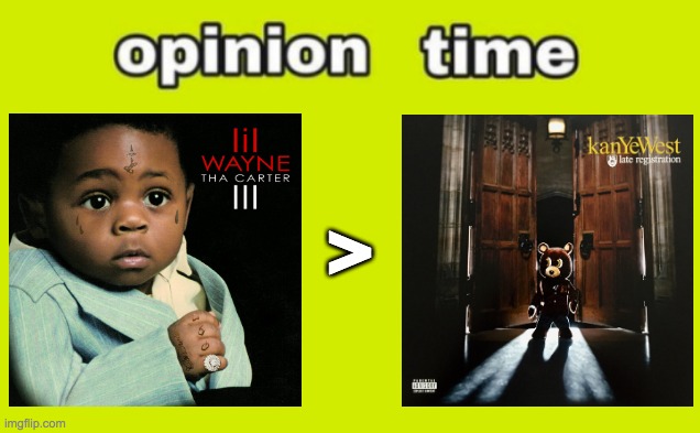 Idk why I'm posting this cuz I know damn well yall haven't ever seen these albums | > | image tagged in weezy over ye any day | made w/ Imgflip meme maker