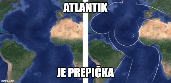 ATLANTIK; JE PREPIČKA | made w/ Imgflip meme maker