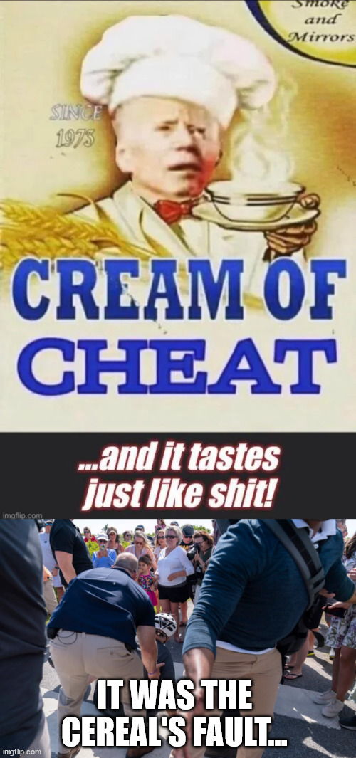 Cheaters...  It's all coming out now... | IT WAS THE CEREAL'S FAULT... | image tagged in cheating,democrats | made w/ Imgflip meme maker