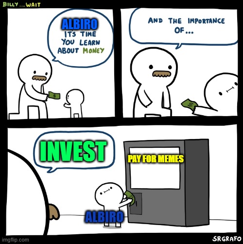 Billy no | ALBIRO; INVEST; PAY FOR MEMES; ALBIRO | image tagged in billy no | made w/ Imgflip meme maker