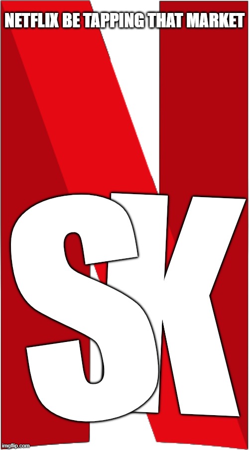 Netflix N logo | K S NETFLIX BE TAPPING THAT MARKET | image tagged in netflix n logo | made w/ Imgflip meme maker
