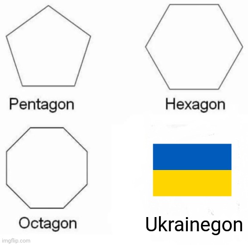 Russia, stop invading Ukraine | Ukrainegon | image tagged in memes,pentagon hexagon octagon,funny | made w/ Imgflip meme maker